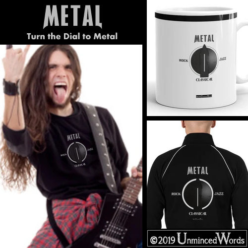 Turn the dial to Metal