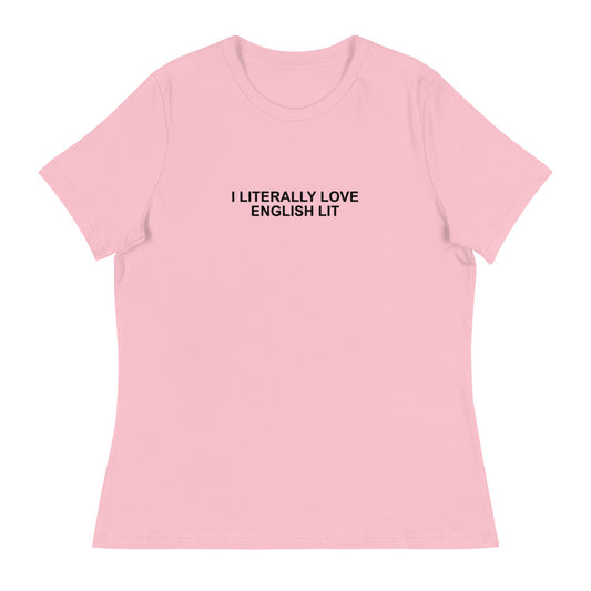 I Literally Love English Lit - Women's Relaxed T-Shirt