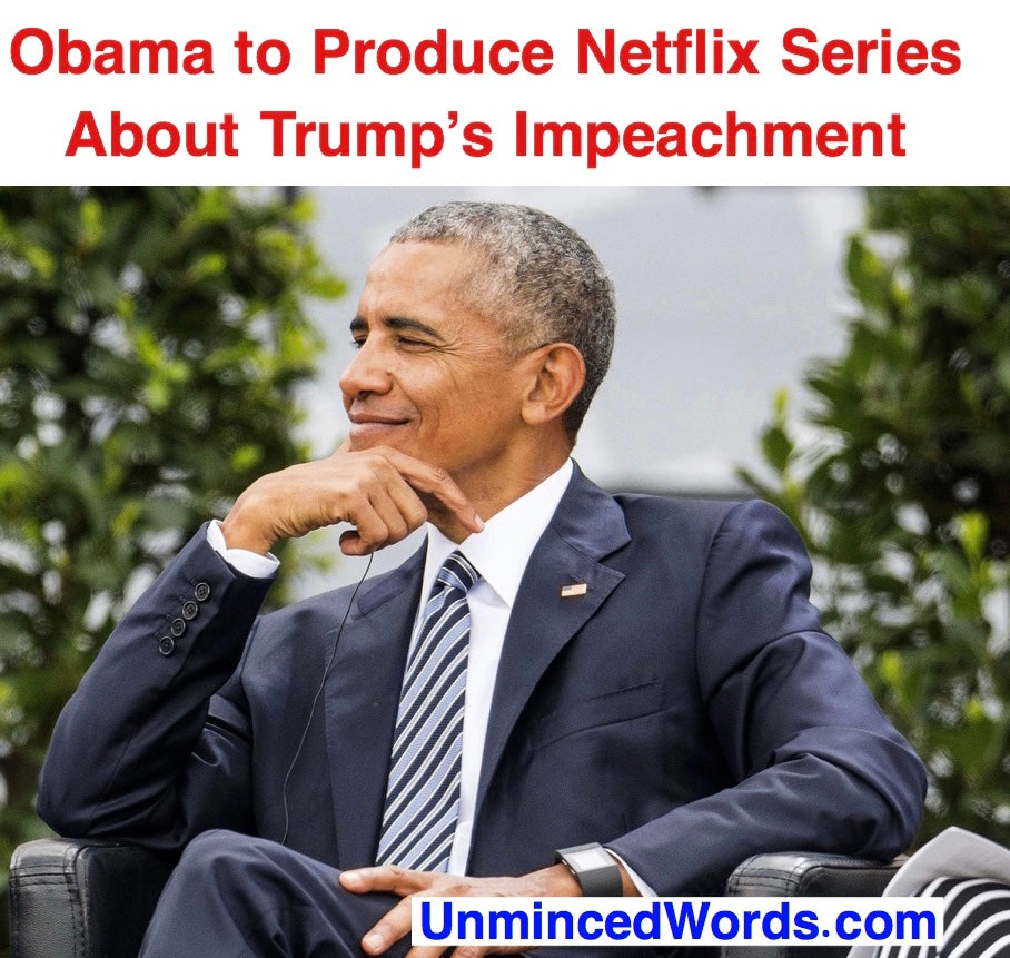 Obama Netflix Series on Trump Impeachment. This will be must see TV