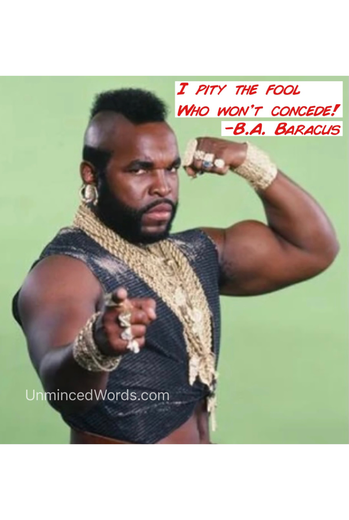 I pity the fool who won’t concede