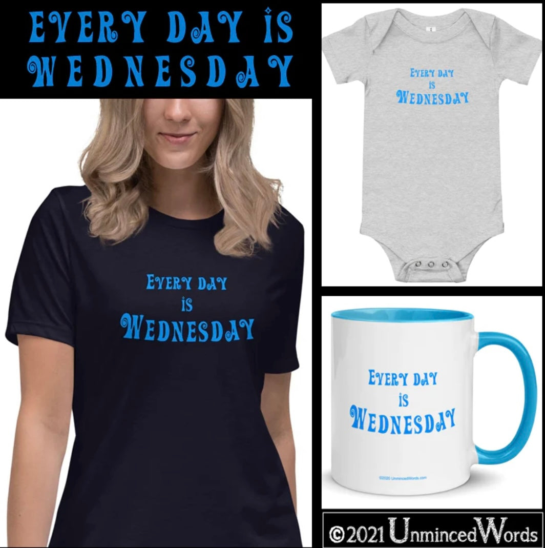 Every day is Wednesday