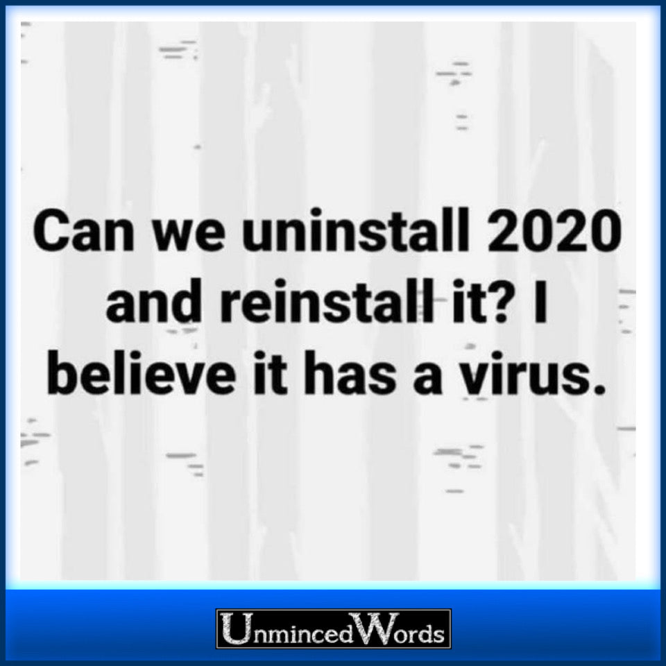 Can We Uninstall 2020 and Reinstall It? I believe it has a virus.