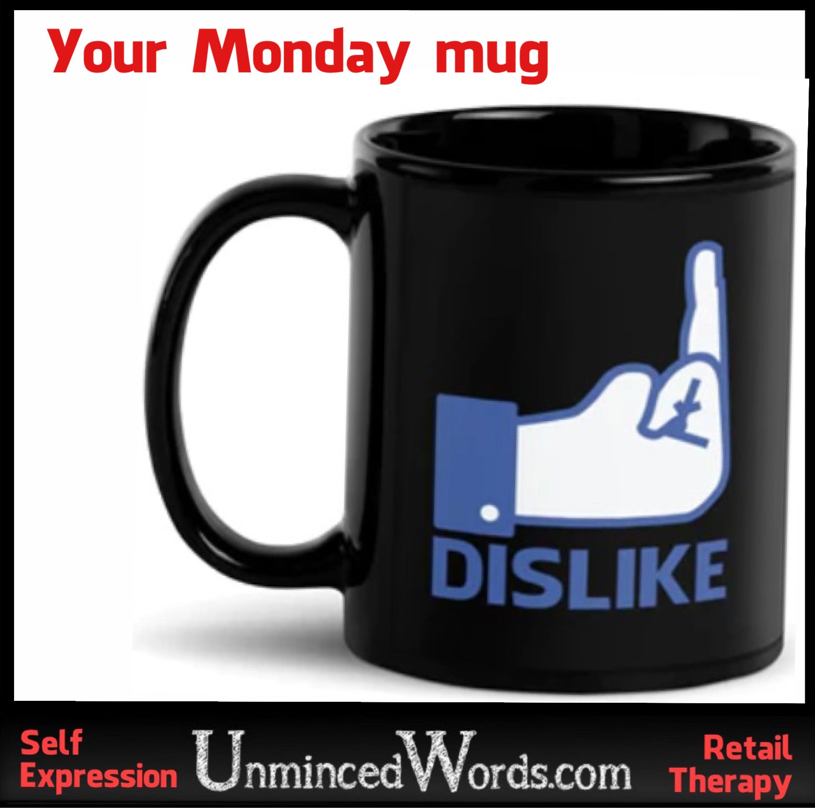 Your Monday Mug. The DISLIKE