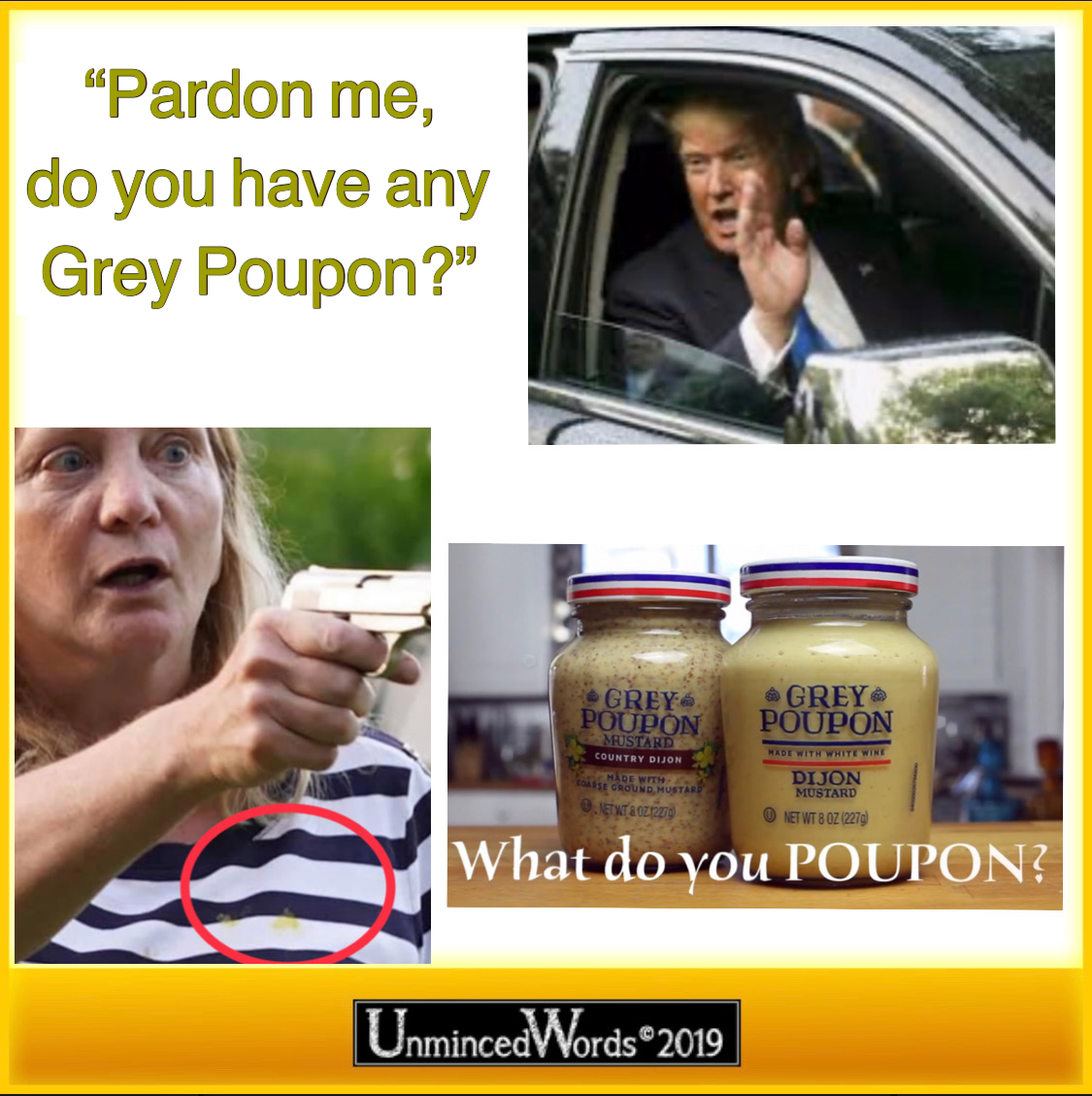 Pardon me, Karen, do you have any Grey Poupon?