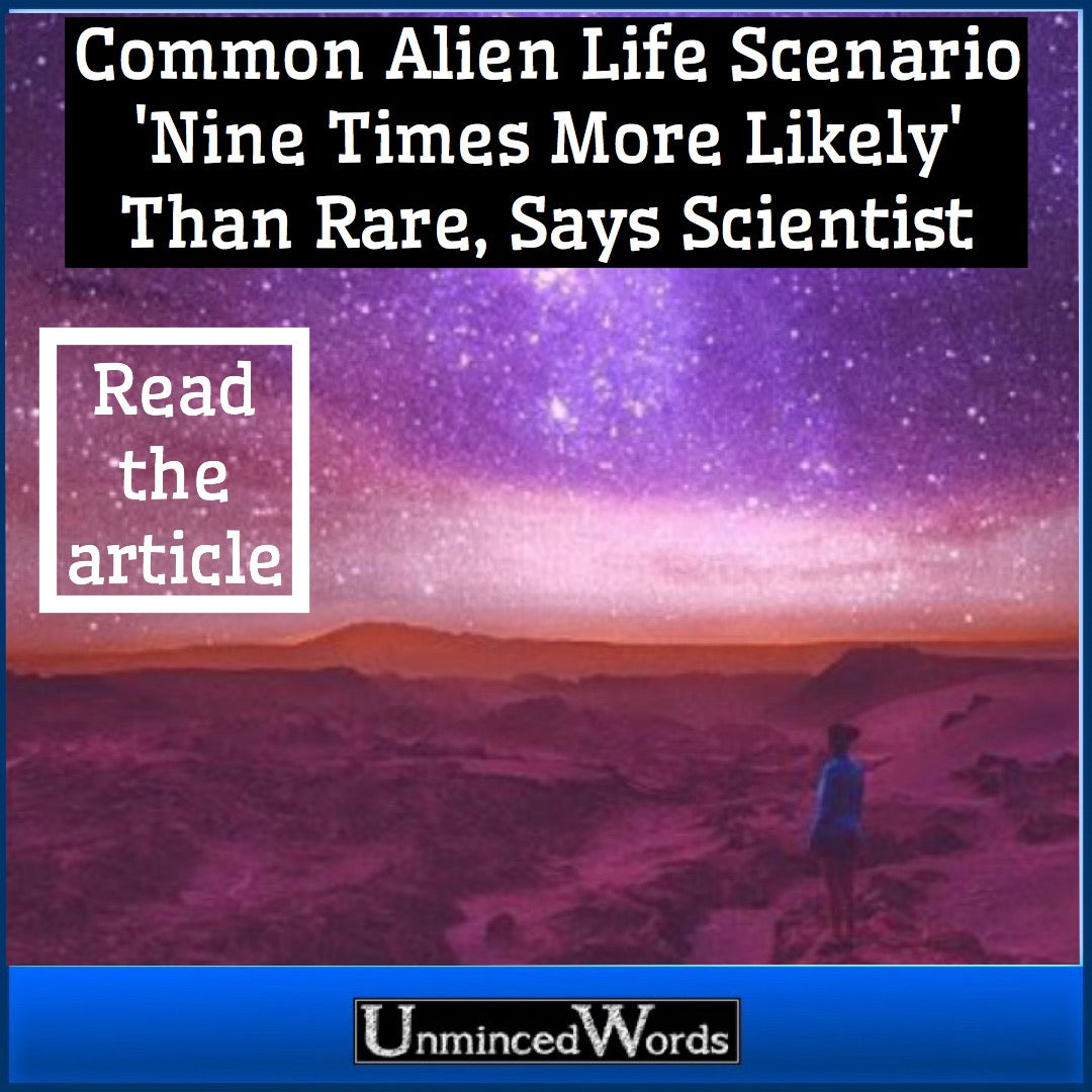 Common Alien Life Scenario 'Nine Times More Likely' Than Rare, Says Scientist