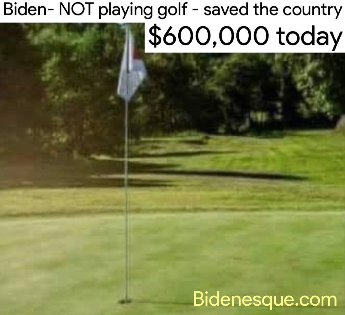 Biden, not playing golf, saved the country $600,000 today.