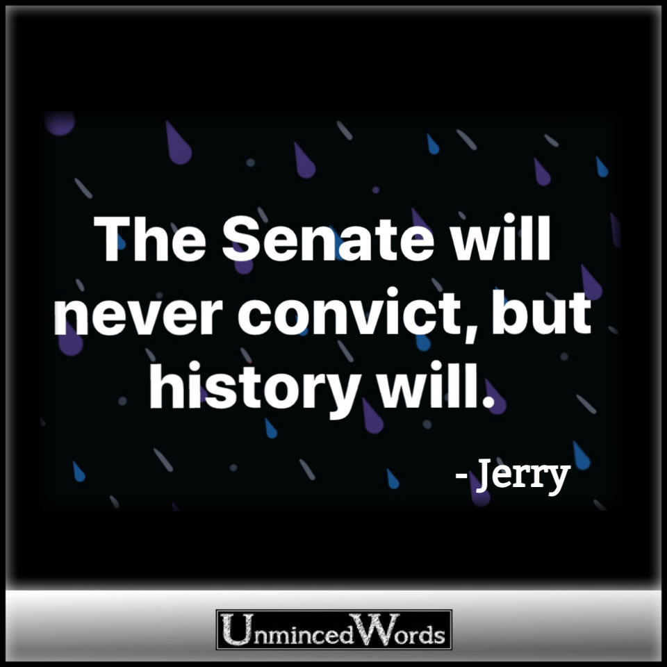 The Senate will never convict, but history will.