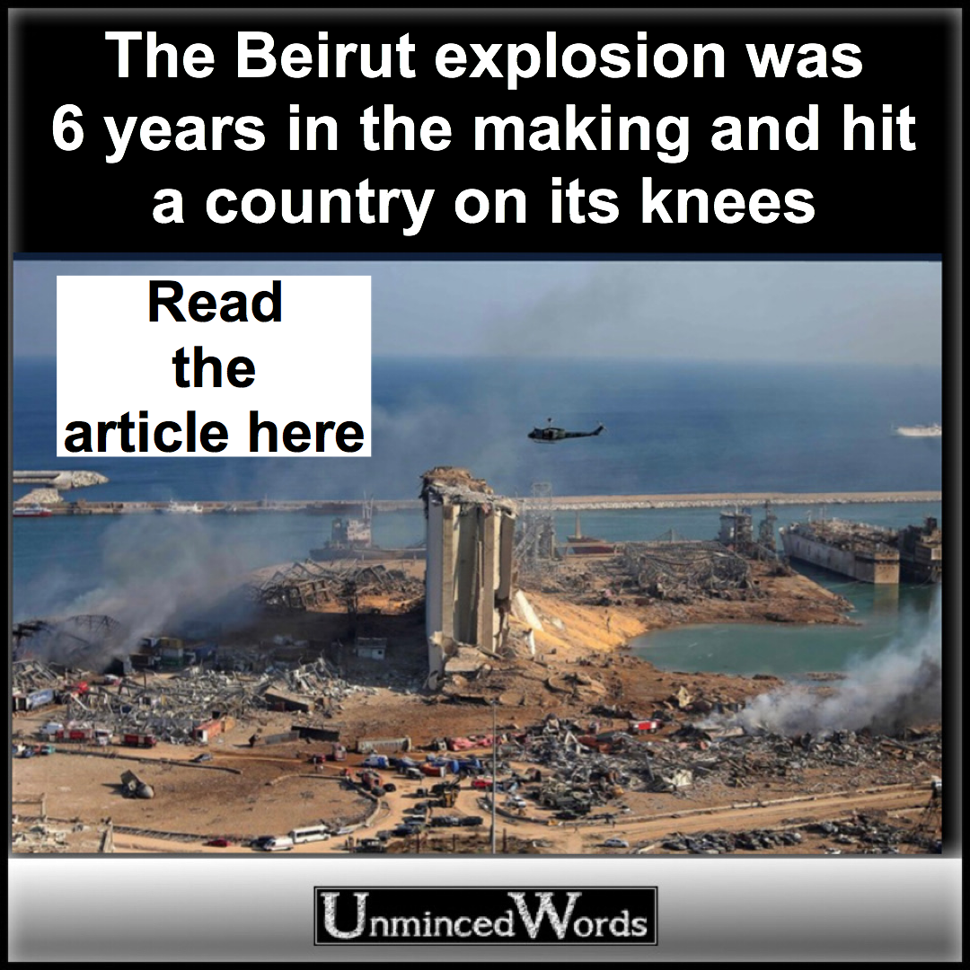 The Beirut explosion was 6 years in the making and hit a country on its knees