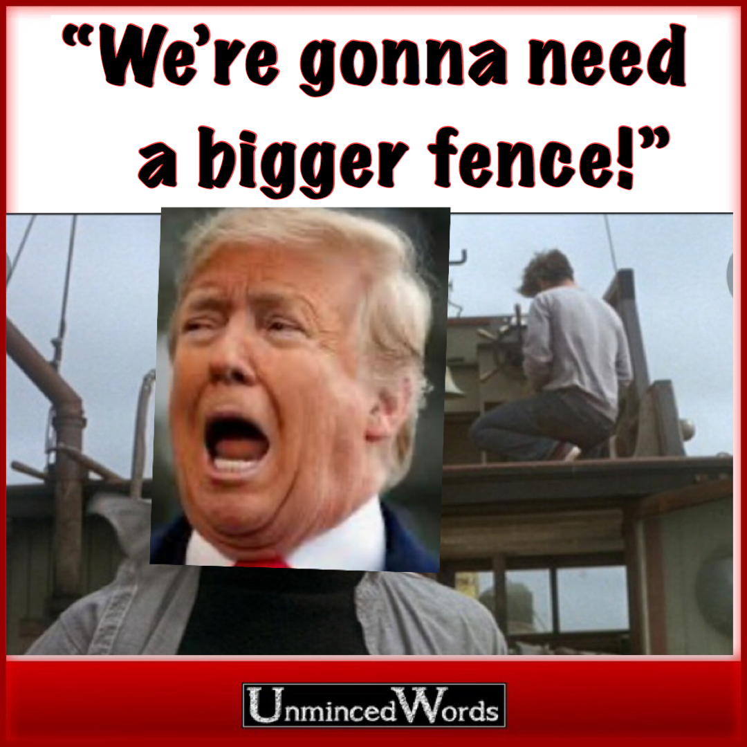 “We’re gonna need a bigger fence!”