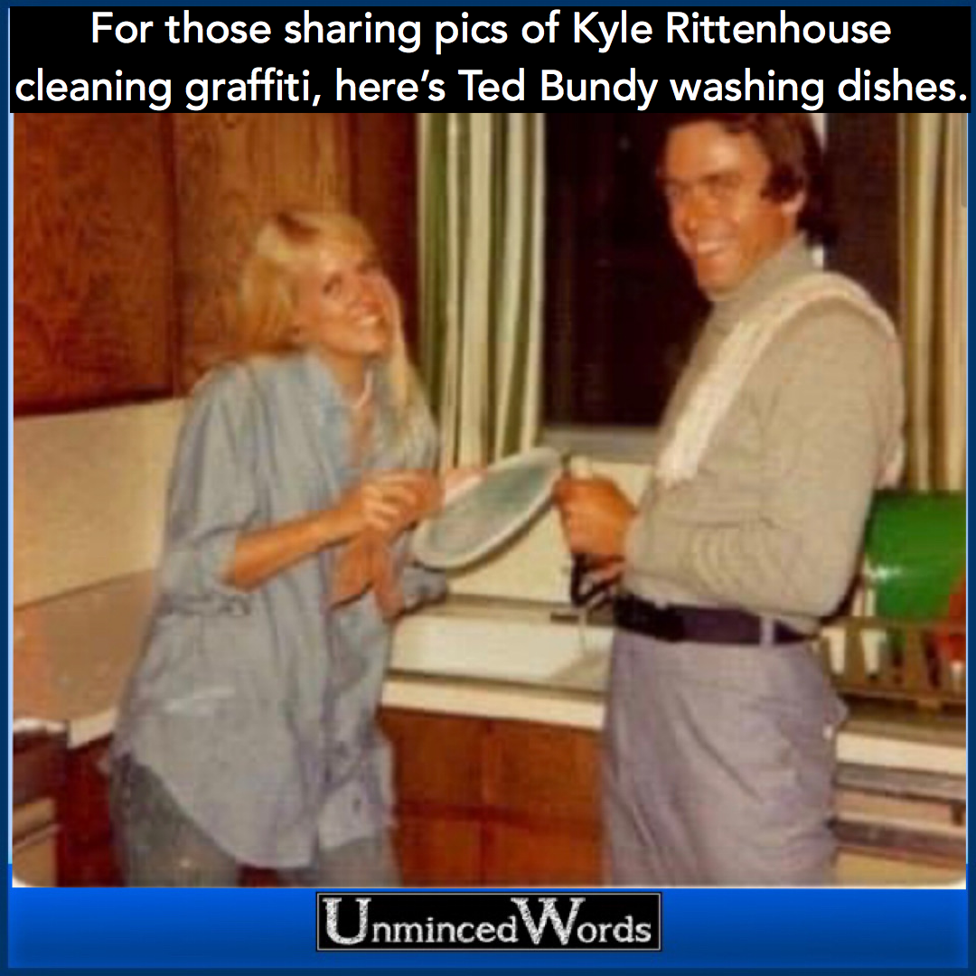 For those sharing pictures of Kyle Rittenhouse cleaning up graffiti, here’s Ted Bundy washing dishes.
