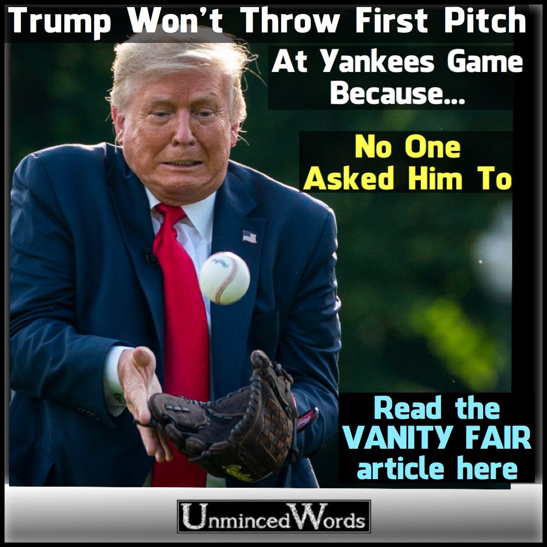 Trump Won’t Throw First Pitch At Yankees Game Because No One Asked Him To