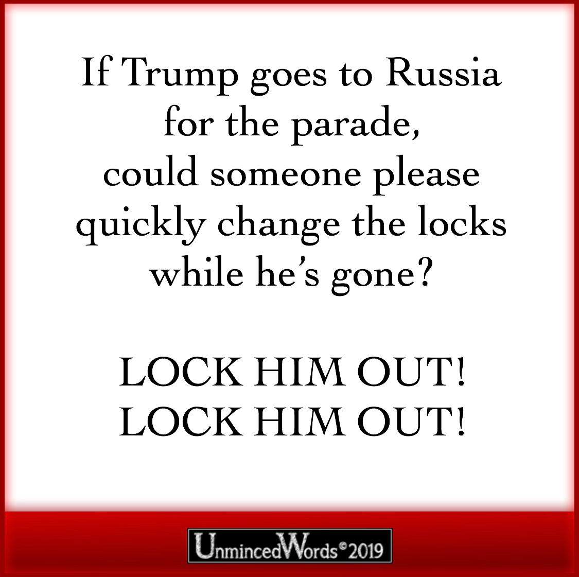 Lock him out! Lock him out!
