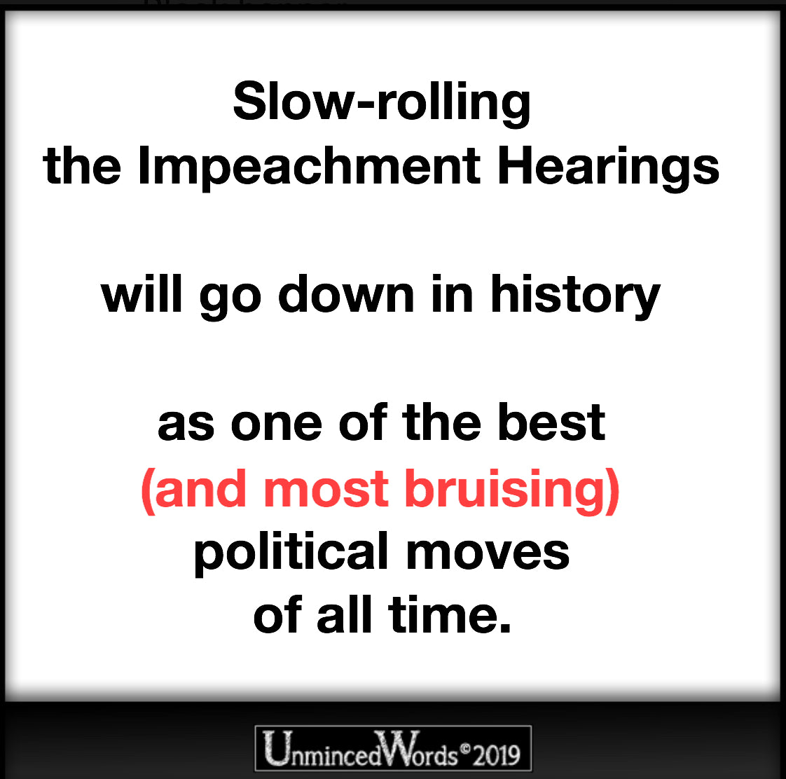 Slow-rolling the Impeachment Hearings
