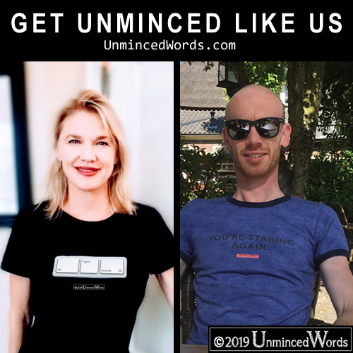 Get Unminced Like Us