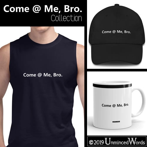 Come @ Me, Bro. Collection