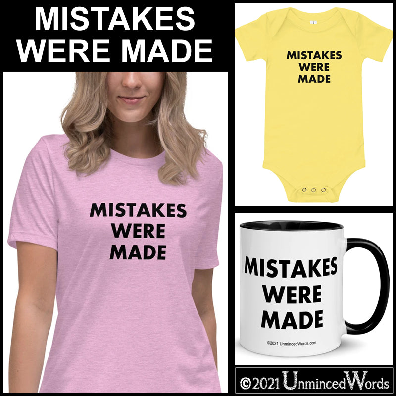 Mistakes Were Made T-shirts are a thing.