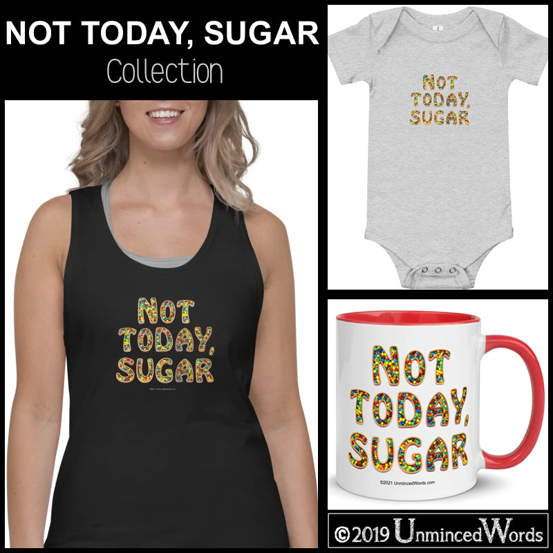 Not Today, Sugar
