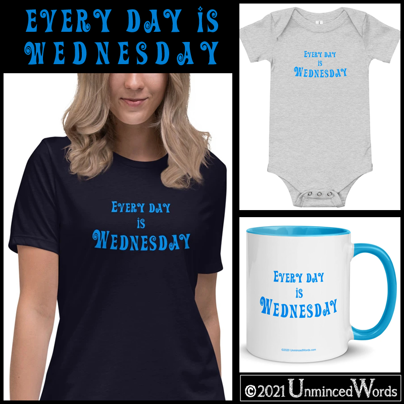 Every Day Is Wednesday
