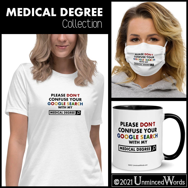 Please don't confuse your Google search with my Medical Degree.