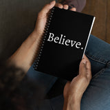 Believe - Spiral notebook