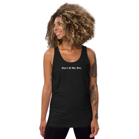 Don't @ Me, Bro - Unisex Tank Top