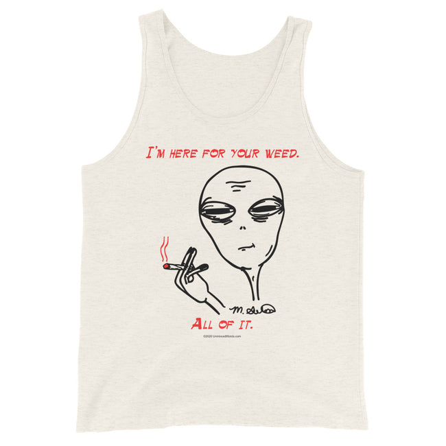 I'm Here For Your Weed - Tank Top - Unminced Words