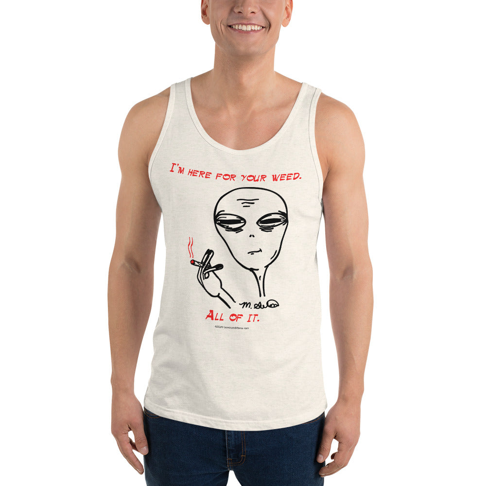 I'm Here For Your Weed - Tank Top - Unminced Words