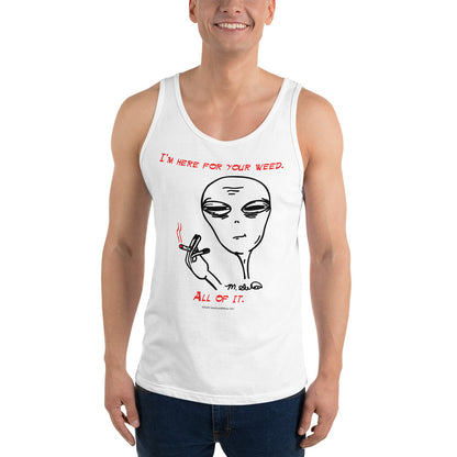 I'm Here For Your Weed - Tank Top - Unminced Words