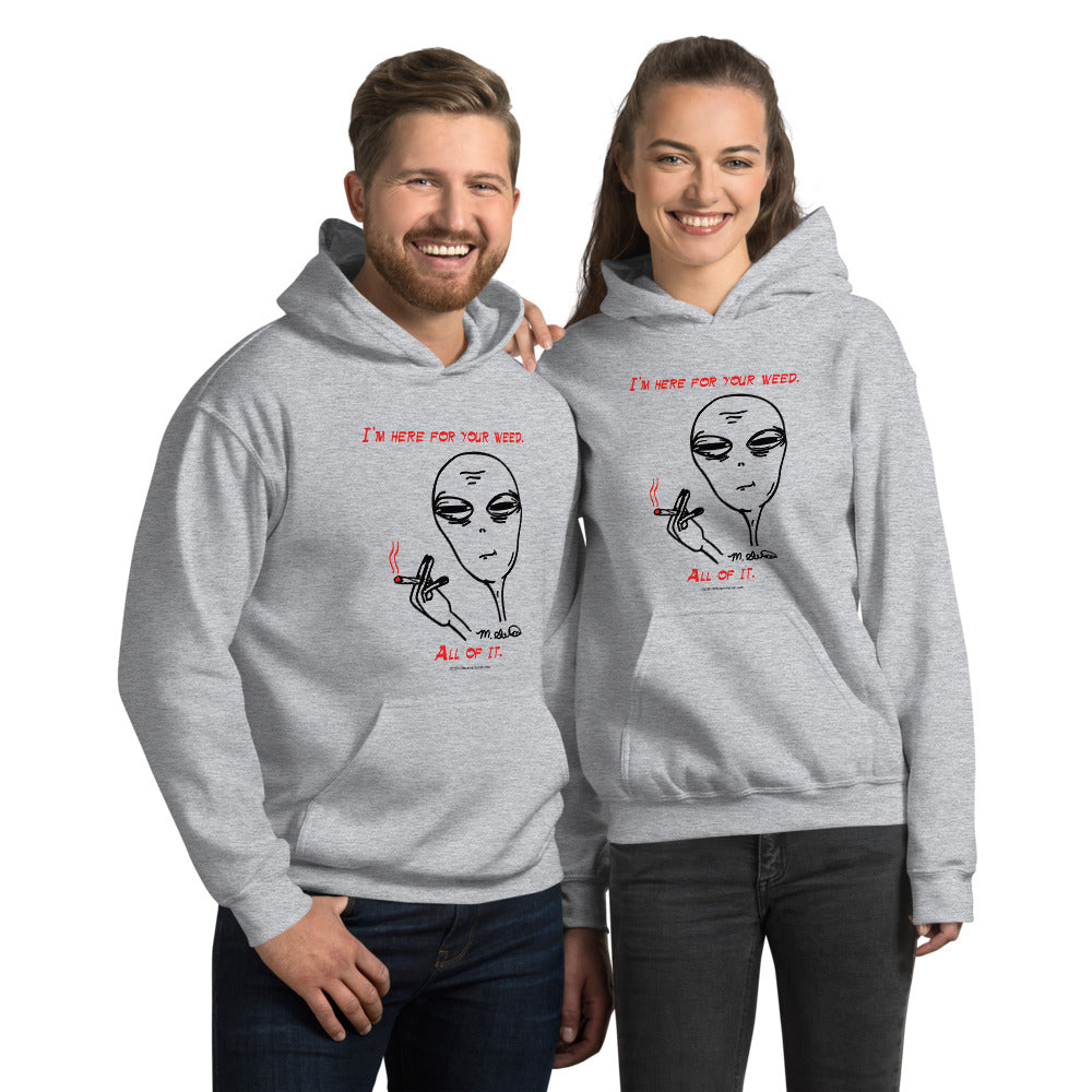 I'm Here For Your Weed - Hoodie - Unminced Words