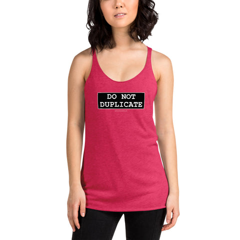 Do Not Duplicate - Women's Racerback Tank - Unminced Words