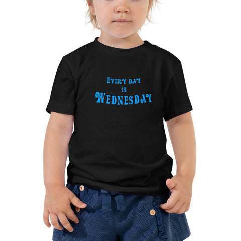 Every Day Is Wednesday - Toddler Short Sleeve Tee