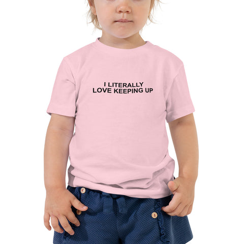 Literally Love Keeping Up - Toddler Short Sleeve Tee