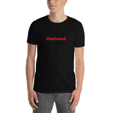 #Sobaked - Short-Sleeve T-Shirt