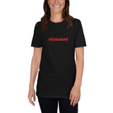 #Sobaked - Short-Sleeve T-Shirt