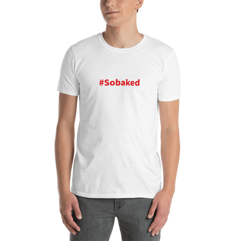 #Sobaked - Short-Sleeve T-Shirt