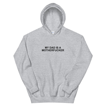 My Dad Is a Motherfucker - Hoodie