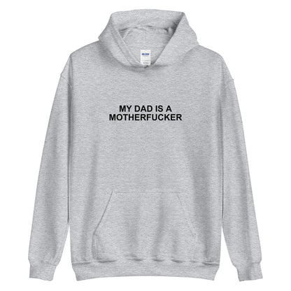 My Dad Is a Motherfucker - Hoodie