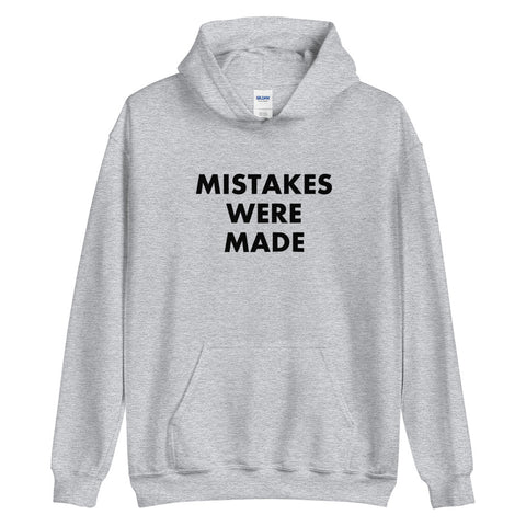 Mistakes Were Made - Hoodie