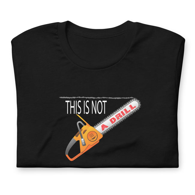 This is Not a Drill - T-Shirt
